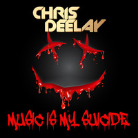 Chris Deelay - Music Is My Suicide