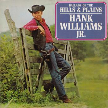 Hank Williams Jr. - Ballads of the Hills & Plains