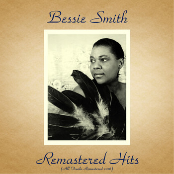 Bessie Smith - Remastered Hits (All Tracks Remastered 2016)