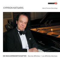 CYPRIEN KATSARIS - Elective Affinities - Die Wahlverwandtschaften (World Premiere Recordings)