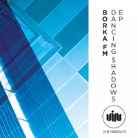 BORKA FM - Dancing Shadows EP