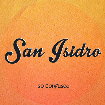 San Isidro - So Confused
