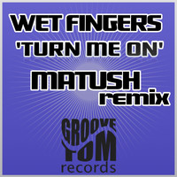 Wet Fingers - Turn Me On (Matush Remix)