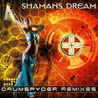 Shaman's Dream - Drumspyder Remixes