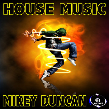 Mikey Duncan - House Music