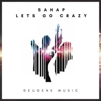 Sahap - Lets Go Crazy