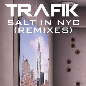 Trafik - Salt In NYC (Remixes)