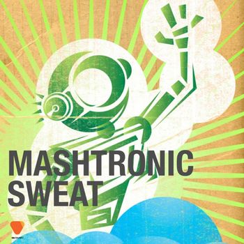Mashtronic - Sweat (Remixes)