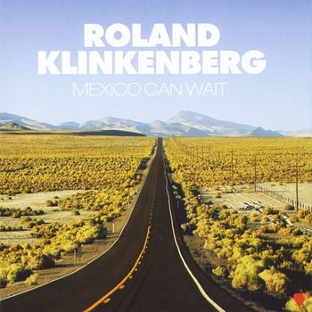Roland Klinkenberg - Mexico Can Wait