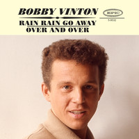 Bobby Vinton - Rain Rain Go Away / Over And Over