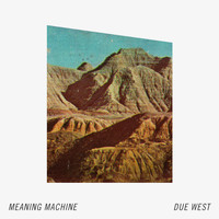 Meaning Machine - Due West