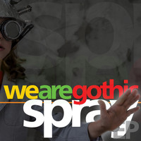 Spray - We Are Gothic EP