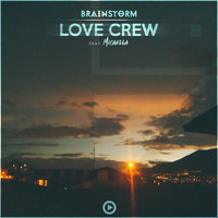 Brainstorm - Love Crew