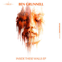 Ben Grunnell - Inside These Walls EP