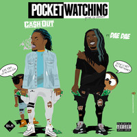 Ca$h Out - Pocket Watching (feat. Dae Dae) (Explicit)
