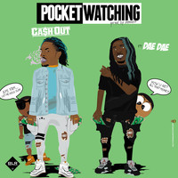 Ca$h Out - Pocket Watching (feat. Dae Dae)