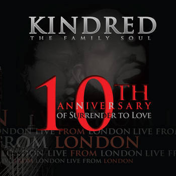Kindred the Family Soul - Live from London (10th Anniversary of Surrender to Love)