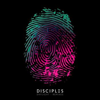 Disciples - Daylight (Remixes)