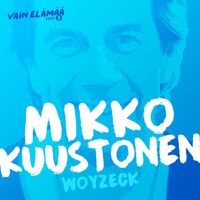 Mikko Kuustonen - Woyzeck (Vain elämää kausi 5)
