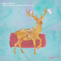 Ego Valente - Between Difference / Boulevard / Horny Journey