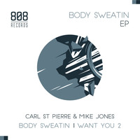 Carl St Pierre & Mike Jones - Body Sweatin EP