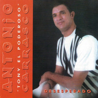 Antonio Carrasco - Desesperado