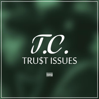T.C. - Trust Issues