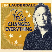 Jim Lauderdale - This Changes Everything