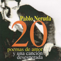 Pablo Neruda - 20 poemas de amor y una canción desesperada