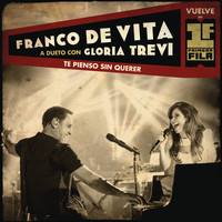 Franco De Vita feat. Gloria Trevi - Te Pienso Sin Querer (Vuelve en Primera Fila - Live Version)