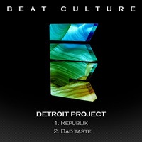 Detroit Project - Republik / Bad Taste (Detroit Project)
