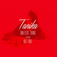 Tanika - Sweetest Thing Ft Bigtobz