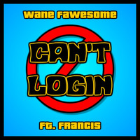 Francis - Can't Login (feat. Francis)
