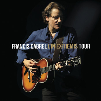 Francis Cabrel - L'In Extremis Tour (Live)