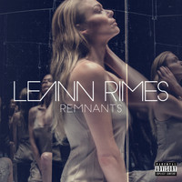 LeAnn Rimes - Remnants (Deluxe) (Explicit)
