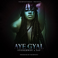 Teff - Aye Gyal (feat. Teff)