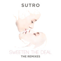 Sutro - Sweeten the Deal: The Remixes