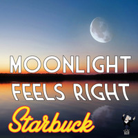 Starbuck - Moonloght Feels Right