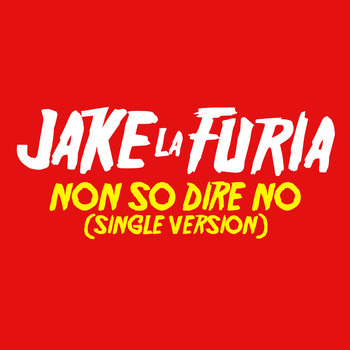 Jake La Furia - Non So Dire No (Single Version)