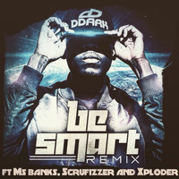 Ms Banks - Be Smart (Remix) [feat. Ms Banks, Scrufizzer & Xploder]