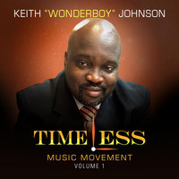 Keith Wonderboy Johnson - Timeless Music Movement, Vol. 1