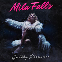 Mila Falls - Guilty Pleasure