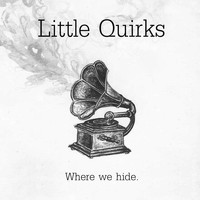 Little Quirks - Where We Hide