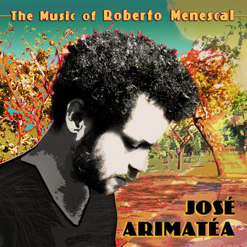 José Arimatéa - The Music of Roberto Menescal