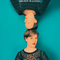 Oh Pep! - Wanting