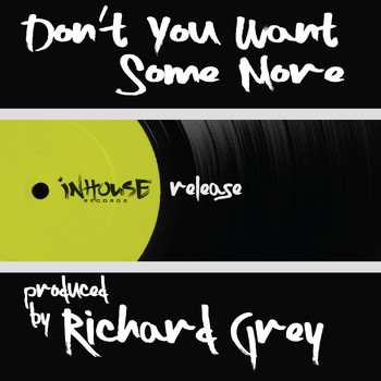 Richard Grey - Don't You Want Some More