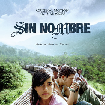 Marcelo Zarvos - Sin Nombre (Original Motion Picture Score)