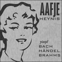 Aafje Heynis - Bach, Händel & Brahms