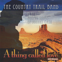 Country Trail Band - A Thing Called Love