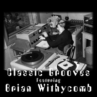 The Classic Grooves Band - Classic Grooves (feat. Brian Withycomb)